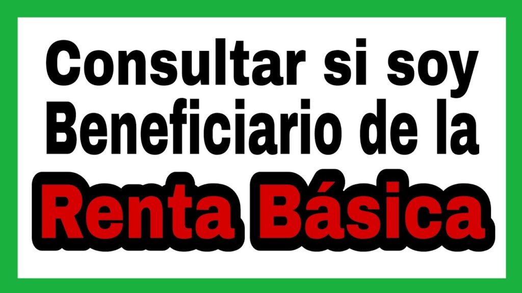 como hago para saber si soy beneficiario de renta basica